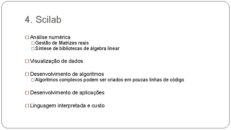 4. Scilab � Análise numérica �Gestão de Matrizes reais �Síntese de bibliotecas de álgebra