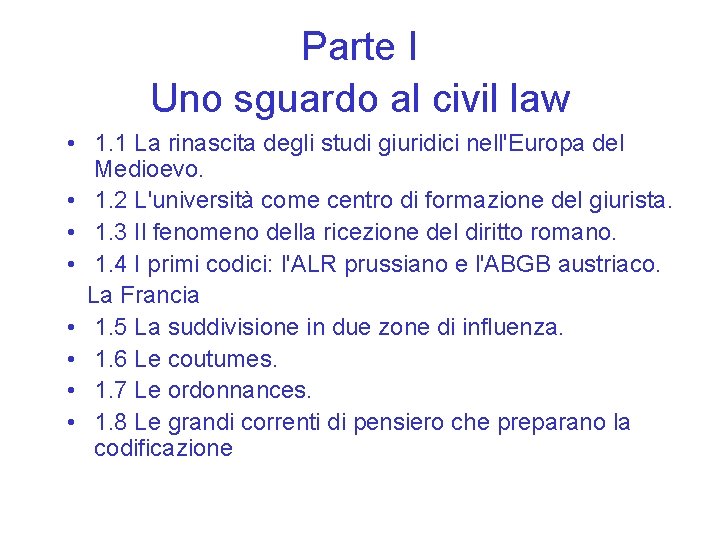 Parte I Uno sguardo al civil law • 1. 1 La rinascita degli studi