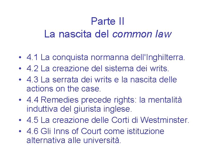 Parte II La nascita del common law • 4. 1 La conquista normanna dell'Inghilterra.