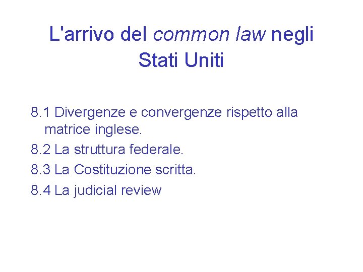 L'arrivo del common law negli Stati Uniti 8. 1 Divergenze e convergenze rispetto alla