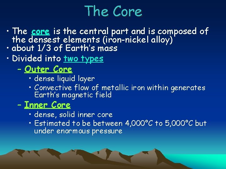 The Core • The core is the central part and is composed of the