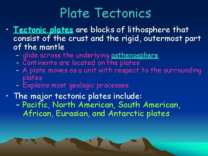 Plate Tectonics • Tectonic plates are blocks of lithosphere that consist of the crust