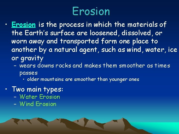 Erosion • Erosion is the process in which the materials of the Earth’s surface