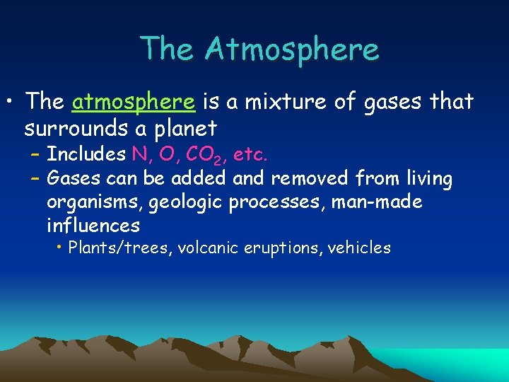 The Atmosphere • The atmosphere is a mixture of gases that surrounds a planet