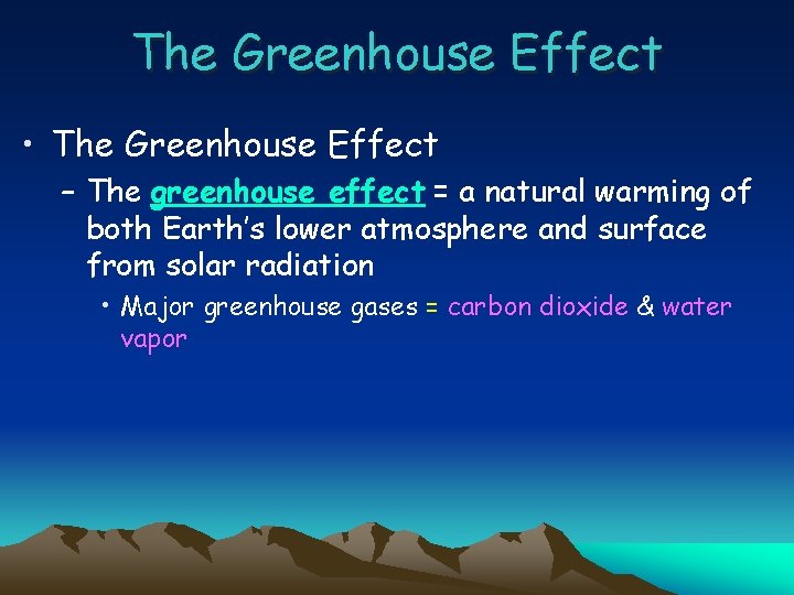 The Greenhouse Effect • The Greenhouse Effect – The greenhouse effect = a natural