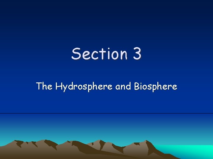 Section 3 The Hydrosphere and Biosphere 