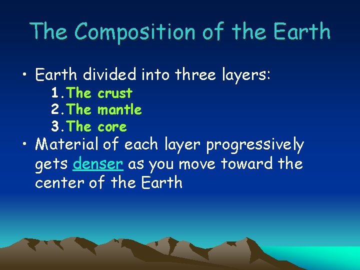 The Composition of the Earth • Earth divided into three layers: 1. The crust
