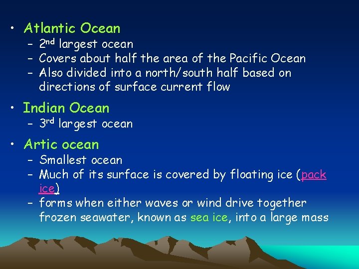  • Atlantic Ocean – 2 nd largest ocean – Covers about half the