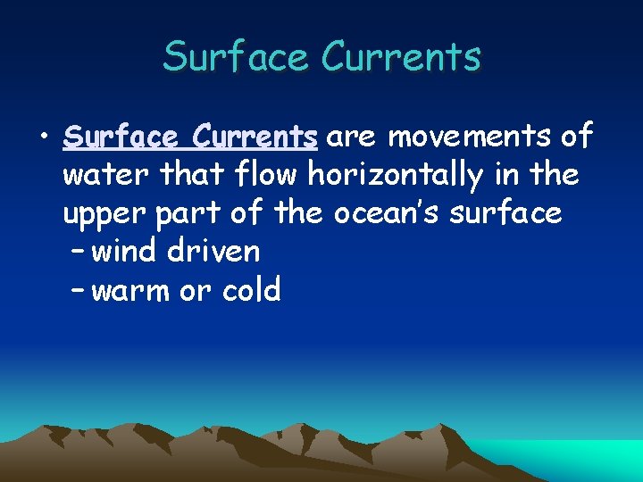 Surface Currents • Surface Currents are movements of water that flow horizontally in the