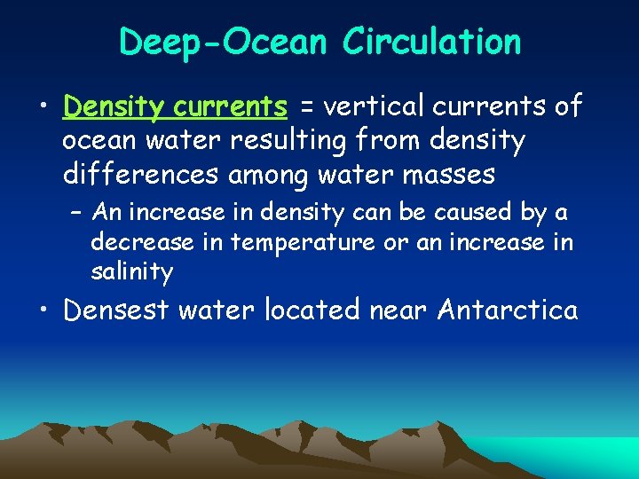 Deep-Ocean Circulation • Density currents = vertical currents of ocean water resulting from density