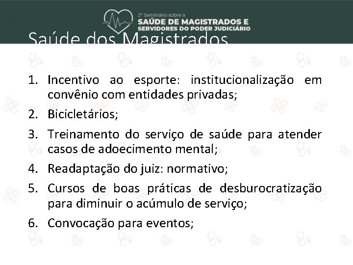 Saúde dos Magistrados 1. Incentivo ao esporte: institucionalização em convênio com entidades privadas; 2.