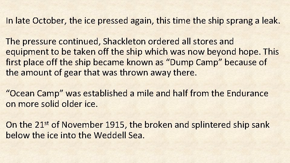 In late October, the ice pressed again, this time the ship sprang a leak.