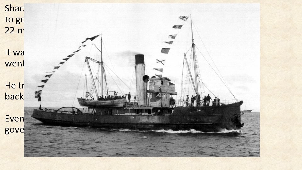 Shackleton immediately arranged for a British whale catcher to go from South Georgia to