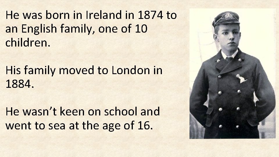 He was born in Ireland in 1874 to an English family, one of 10