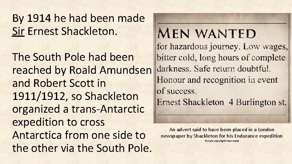 By 1914 he had been made Sir Ernest Shackleton. The South Pole had been