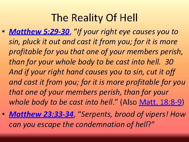 The Reality Of Hell • Matthew 5: 29 -30, “If your right eye causes