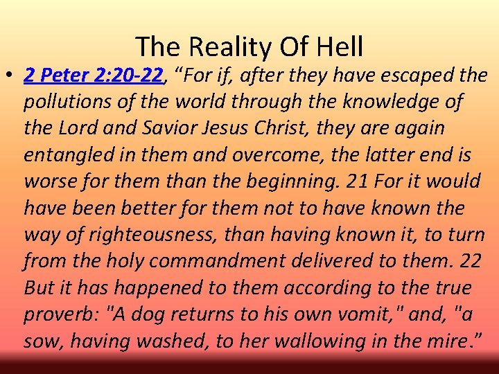 The Reality Of Hell • 2 Peter 2: 20 -22, “For if, after they