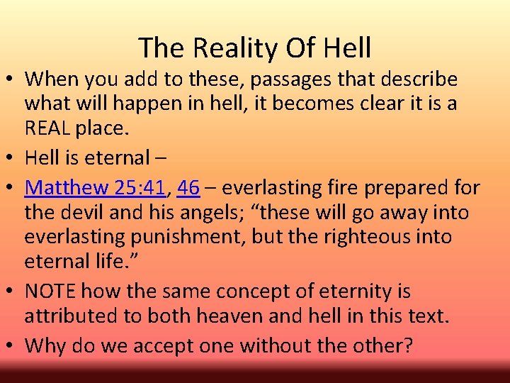 The Reality Of Hell • When you add to these, passages that describe what