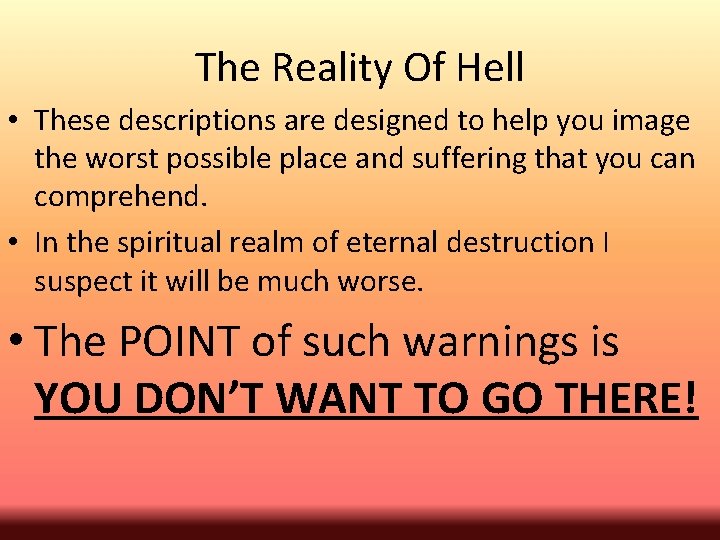 The Reality Of Hell • These descriptions are designed to help you image the