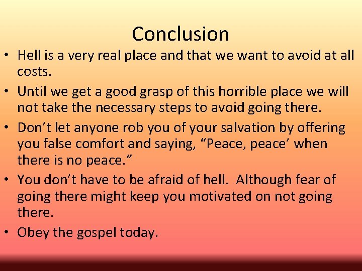 Conclusion • Hell is a very real place and that we want to avoid
