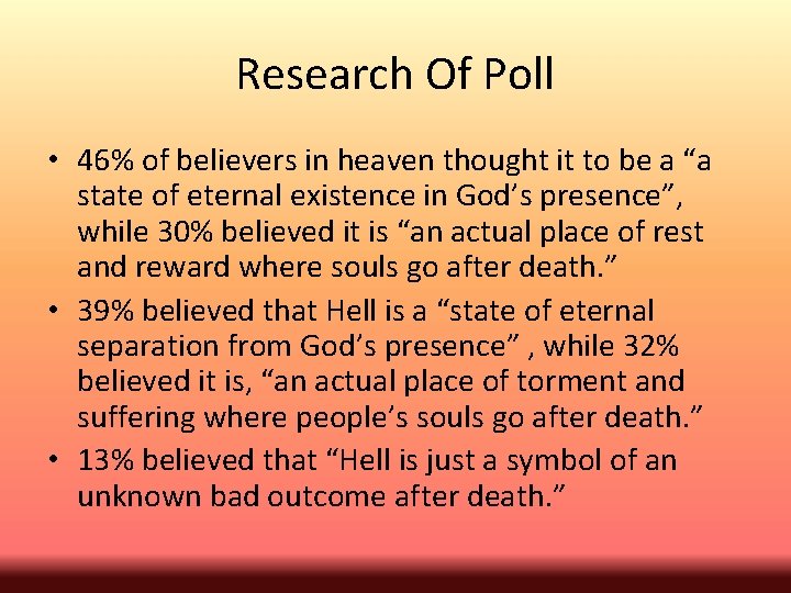Research Of Poll • 46% of believers in heaven thought it to be a
