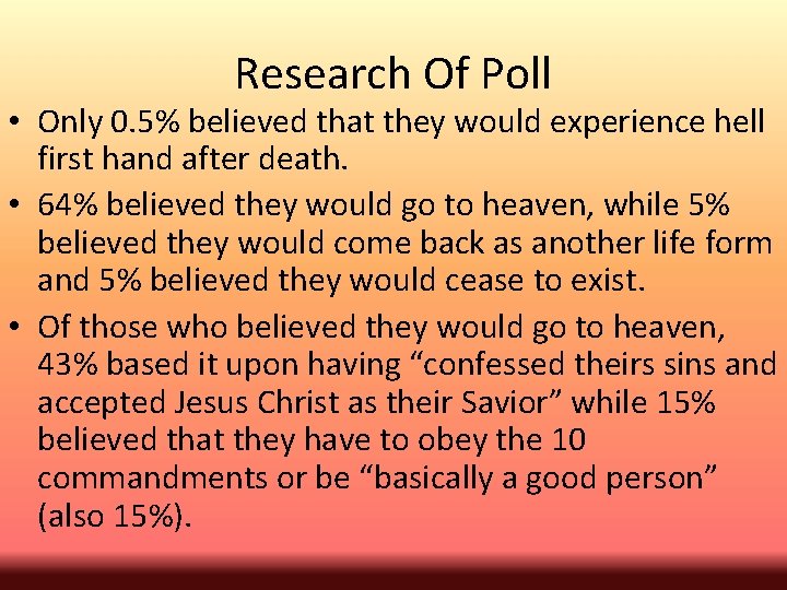 Research Of Poll • Only 0. 5% believed that they would experience hell first