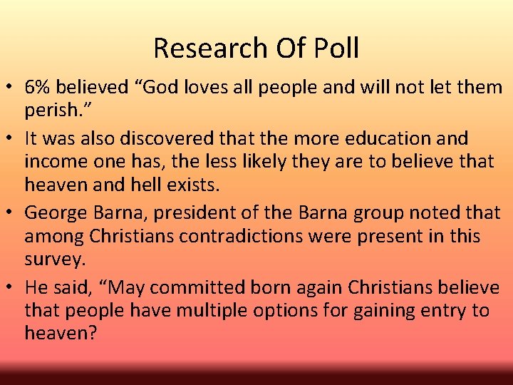 Research Of Poll • 6% believed “God loves all people and will not let