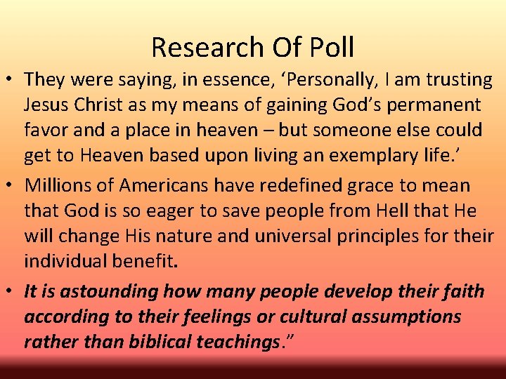 Research Of Poll • They were saying, in essence, ‘Personally, I am trusting Jesus