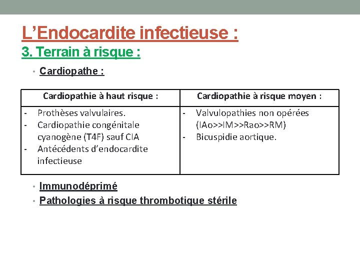 L’Endocardite infectieuse : 3. Terrain à risque : • Cardiopathe : Cardiopathie à haut
