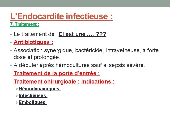L’Endocardite infectieuse : 7. Traitement : - Le traitement de l’EI est une ….