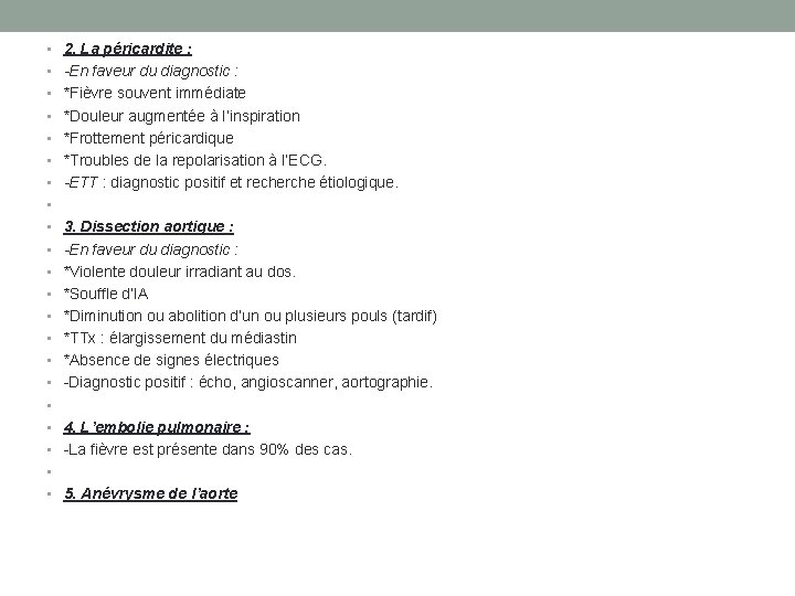  • 2. La péricardite : • -En faveur du diagnostic : • *Fièvre