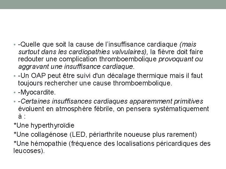  • -Quelle que soit la cause de l’insuffisance cardiaque (mais surtout dans les