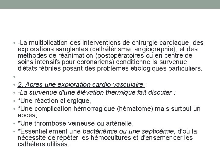  • -La multiplication des interventions de chirurgie cardiaque, des explorations sanglantes (cathétérisme, angiographie),