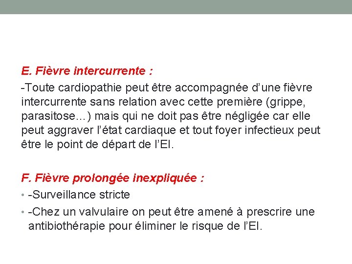 E. Fièvre intercurrente : -Toute cardiopathie peut être accompagnée d’une fièvre intercurrente sans relation