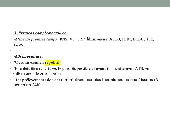 3. Examens complémentaires : • -Dans un premier temps : FNS, VS, CRP, fibrinogène,