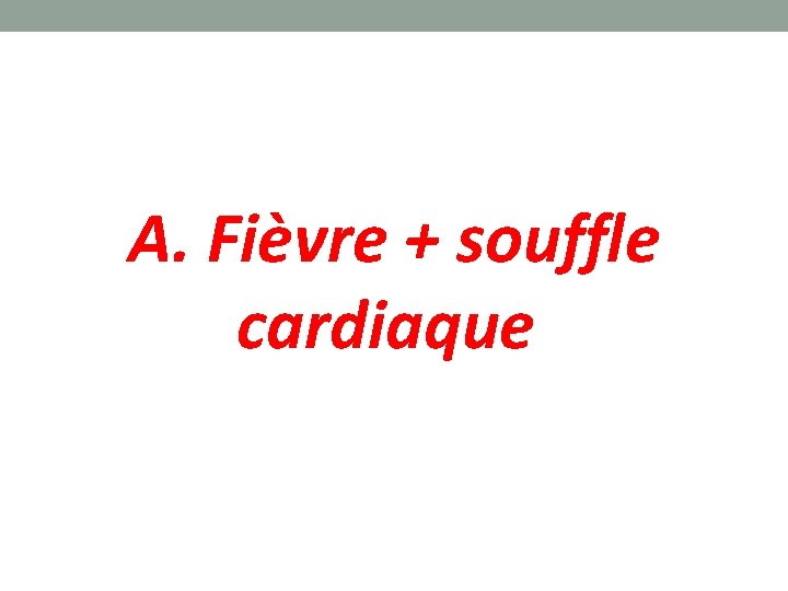 A. Fièvre + souffle cardiaque 