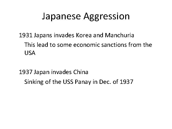 Japanese Aggression 1931 Japans invades Korea and Manchuria This lead to some economic sanctions