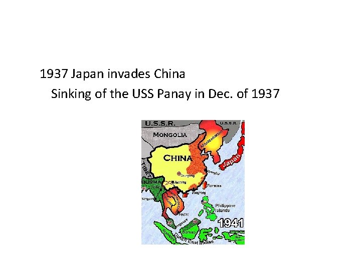 1937 Japan invades China Sinking of the USS Panay in Dec. of 1937 
