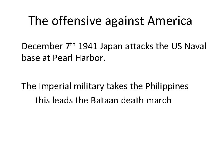 The offensive against America December 7 th 1941 Japan attacks the US Naval base