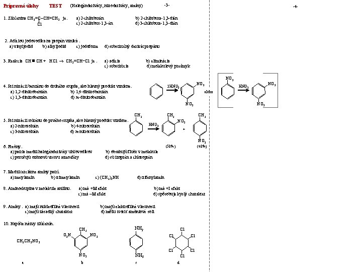 Prípravné úlohy -3 - (Halogénderiváty, nitroderiváty, amíny) TEST 1. Zlúčenina CH 2=C–CH=CH 2 je: