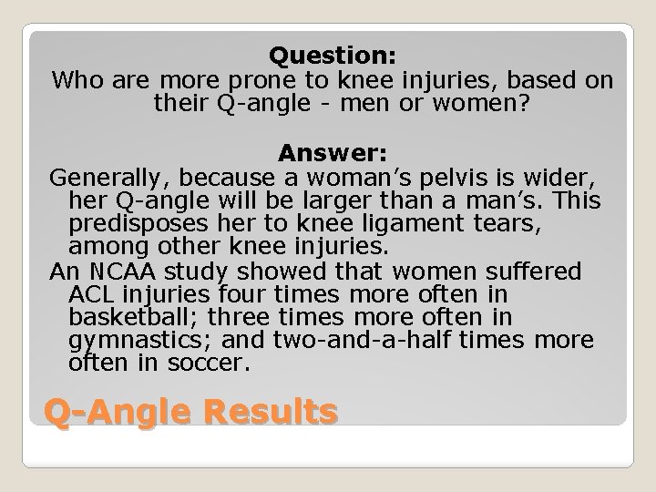 Question: Who are more prone to knee injuries, based on their Q-angle - men