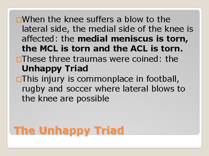 �When the knee suffers a blow to the lateral side, the medial side of