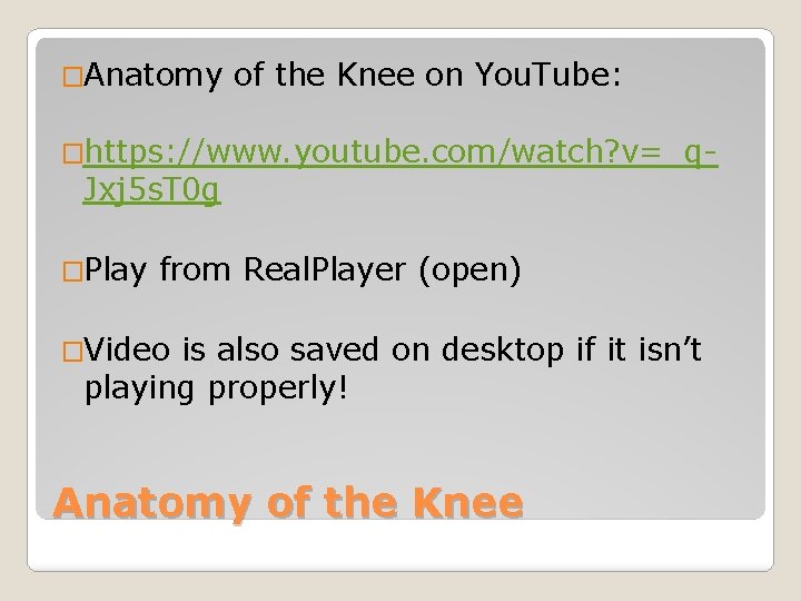 �Anatomy of the Knee on You. Tube: �https: //www. youtube. com/watch? v=_q- Jxj 5