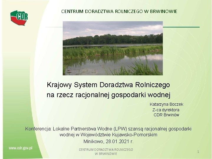 CENTRUM DORADZTWA ROLNICZEGO W BRWINOWIE Krajowy System Doradztwa Rolniczego na rzecz racjonalnej gospodarki wodnej