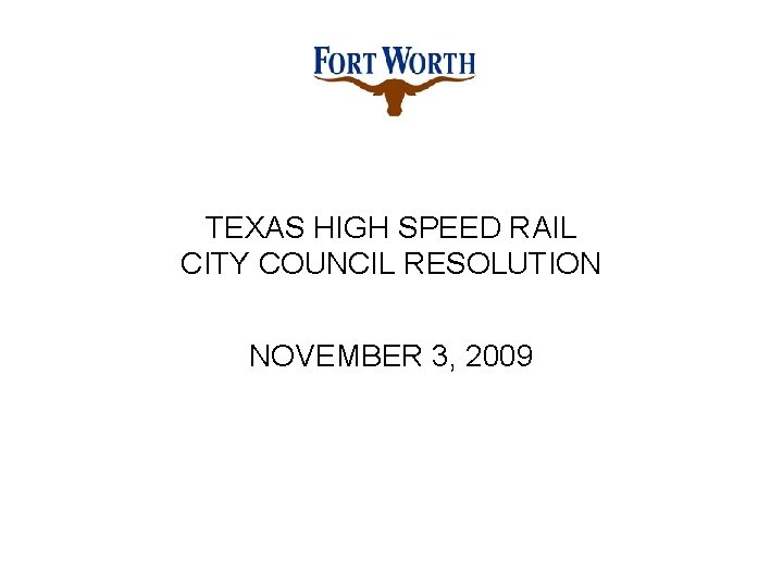 TEXAS HIGH SPEED RAIL CITY COUNCIL RESOLUTION NOVEMBER 3, 2009 