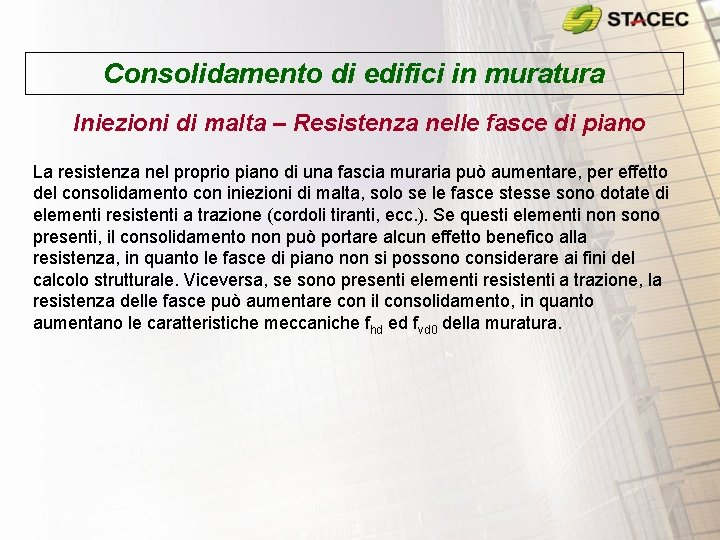 Consolidamento di edifici in muratura Iniezioni di malta – Resistenza nelle fasce di piano Consolidamento di edifici in muratura Iniezioni di malta – Resistenza nelle fasce di piano