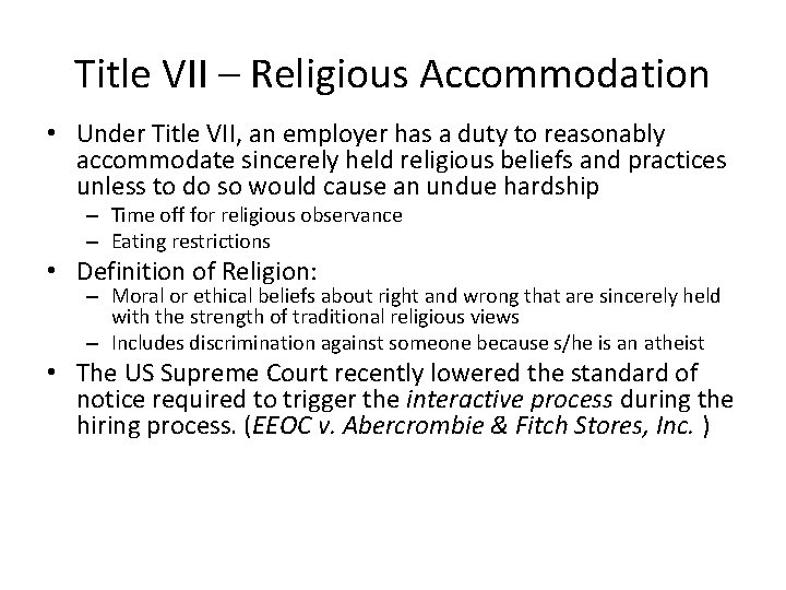 Title VII – Religious Accommodation • Under Title VII, an employer has a duty
