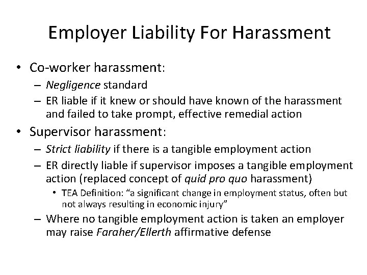Employer Liability For Harassment • Co-worker harassment: – Negligence standard – ER liable if