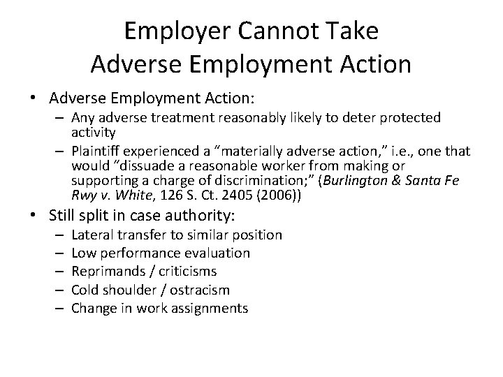 Employer Cannot Take Adverse Employment Action • Adverse Employment Action: – Any adverse treatment