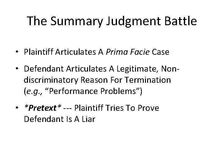 The Summary Judgment Battle • Plaintiff Articulates A Prima Facie Case • Defendant Articulates